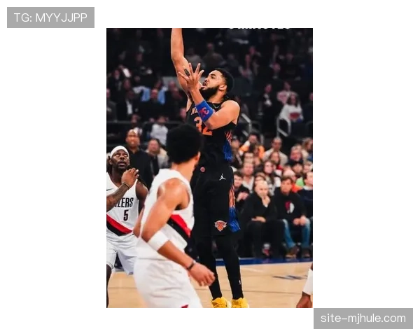 尼克斯布伦森唐斯双核驱动 进攻效率与三分命中率联盟前列